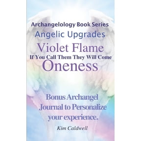 Archangelology Book Archangelology, Violet Flame, Oneness: If You Call Them They Will Come, Book 11, (Paperback)