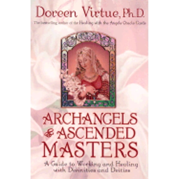 Pre-Owned Archangels & Ascended Masters: A Guide to Working and Healing with Divinities and Deities (Hardcover) by Doreen Virtue