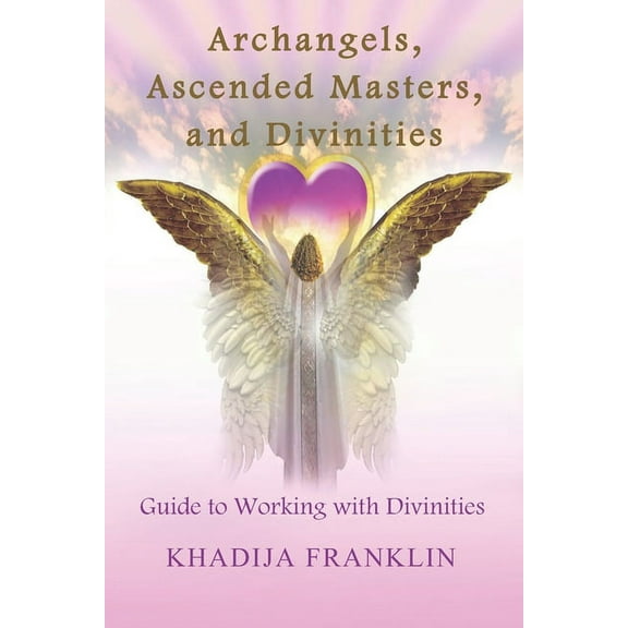 Archangels, Ascended Masters, and Divinities: Guide to Working with Divinities, (Paperback)
