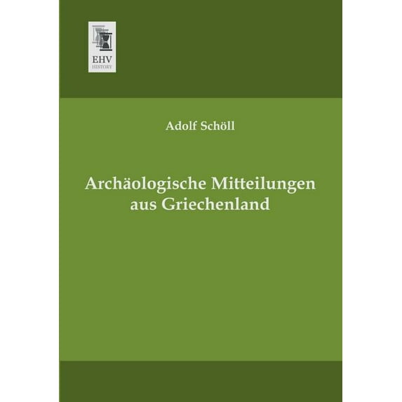 Archaologische Mitteilungen Aus Griechenland (Paperback)
