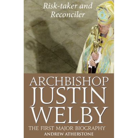 Pre-Owned Archbishop Justin Welby: Risk-Taker and Reconciler (Hardcover) 0232530726 9780232530728