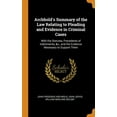 thumbnail image 1 of Archbold's Summary of the Law Relating to Pleading and Evidence in Criminal Cases: With the Statutes, Precedents of Indi, 1 of 1