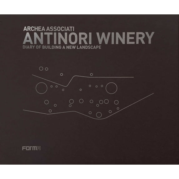 Archea Associati: Antinori Winery: Diary of Building a New Landscape, (Hardcover)