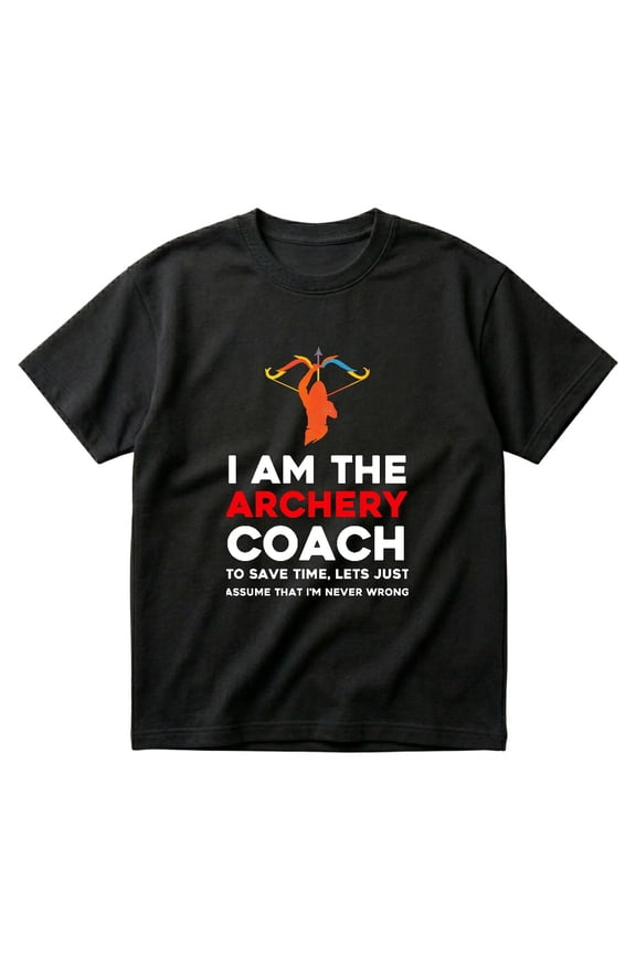 Archery Coach Is Always Right Trainer Sport Gift T-Shirts