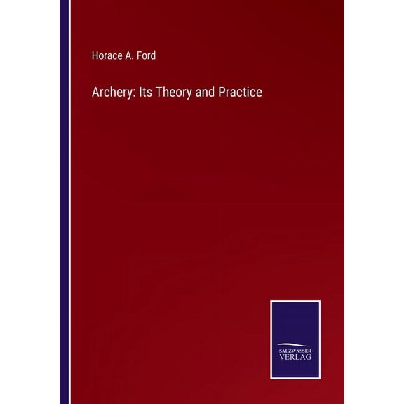 Archery: Its Theory and Practice, (Paperback)