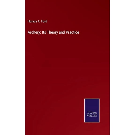 Archery: Its Theory and Practice (Hardcover)