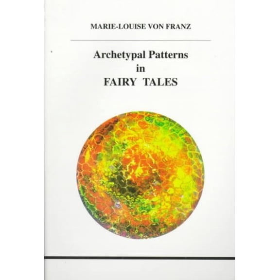 Archetypal Patterns in Fairy Tales Marie-Louise Franz (Paperback)
