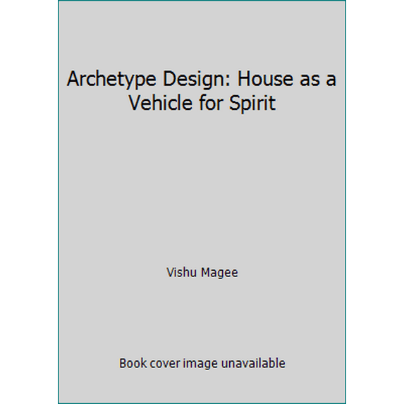 Pre-Owned Archetype Design: House as a Vehicle for Spirit (Paperback) 0967216303 9780967216300