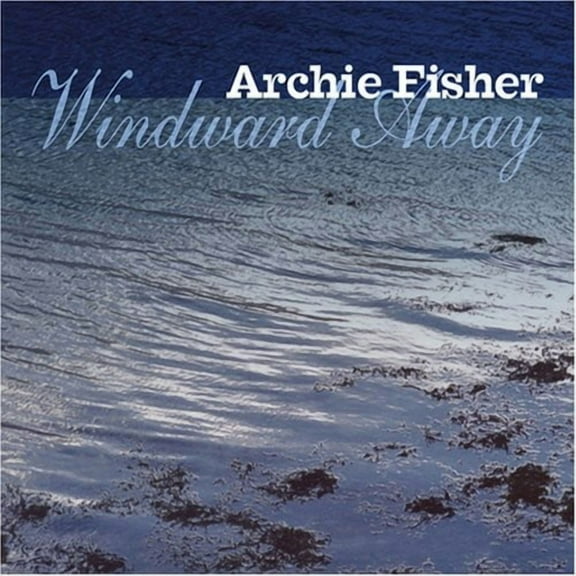 Archie Fisher - Windward Away - Music & Performance - CD