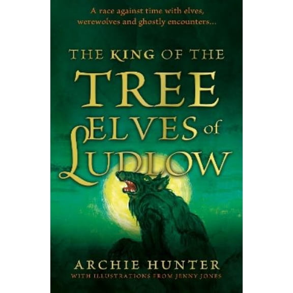 Archie Hunter The King of the Tree Elves of Ludlow (Paperback)