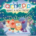 thumbnail image 1 of Archie and Pip Archie and Pip Make a New Friend, (Hardcover), 1 of 1