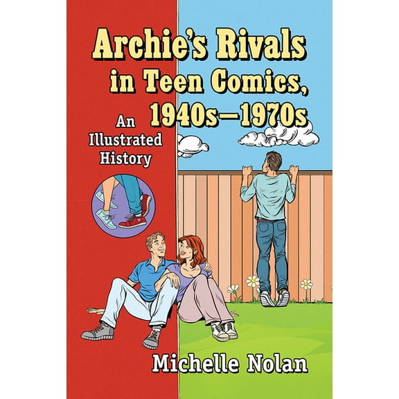 Archie's Rivals in Teen Comics, 1940s-1970s: An Illustrated History (Paperback)