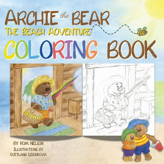 Archie the Bear Archie the Bear The Beach Adventure Coloring Book: A Coloring Book for Adults and Kids Aged 4+, Book 6, (Paperback)