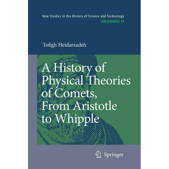 Archimedes A History of Physical Theories of Comets, from Aristotle to Whipple, Book 19, (Paperback)