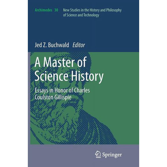 Archimedes A Master of Science History: Essays in Honor of Charles Coulston Gillispie, Book 30, (Paperback)