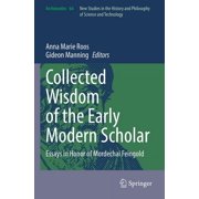 Archimedes Collected Wisdom of the Early Modern Scholar Essays in Honor of Mordechai Feingold, Book 64, Paperback
