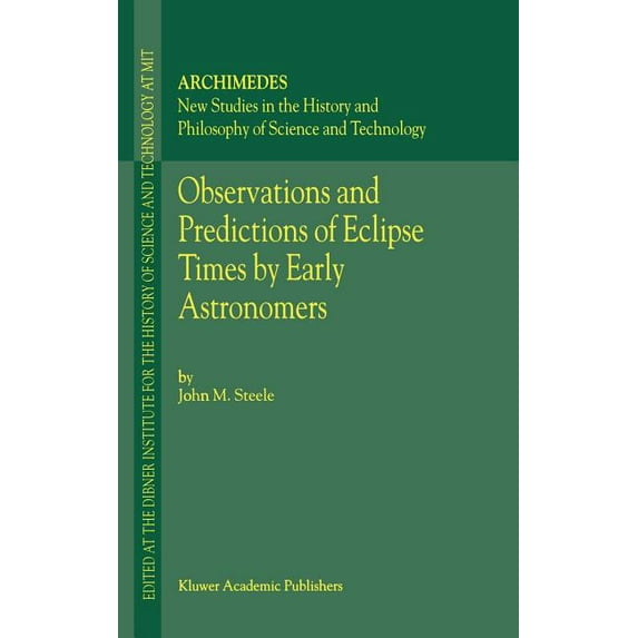 Archimedes Observations and Predictions of Eclipse Times by Early Astronomers, Book 4, (Hardcover)