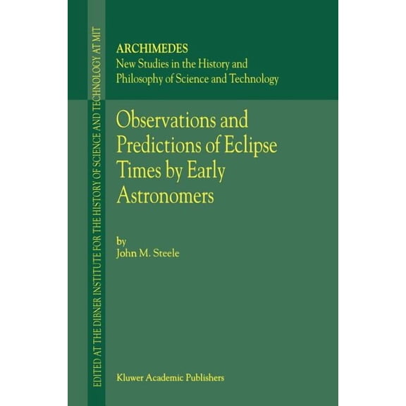 Archimedes Observations and Predictions of Eclipse Times by Early Astronomers, Book 4, (Paperback)