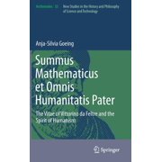 Archimedes Summus Mathematicus Et Omnis Humanitatis Pater The Vitae of Vittorino Da Feltre and the Spirit of Humanism, Book 33, Hardcover