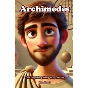Archimedes The Inspiring Story of a Genius, Paperback