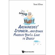 Archimedes' Stomach...& Other Puzzles You'll Love to Digest, Paperback