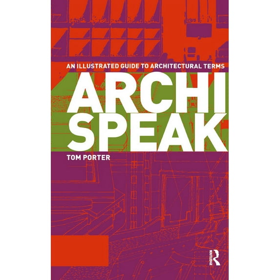 Archispeak: An Illustrated Guide to Architectural Terms, (Hardcover)