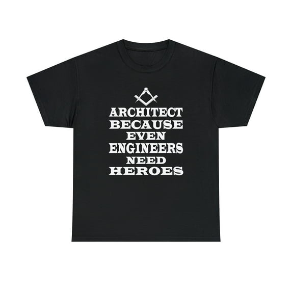 Architect Because Even Engineers Need Heroes Funny Architect Tshirt