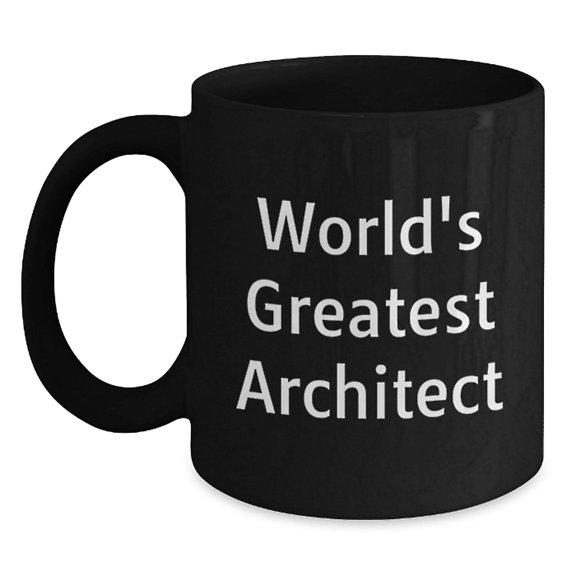 Architect Mug World's Greatest - Funny Quote Gift for Men Women Friends Family