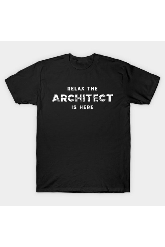 Architect Relax the architect is here G4989 Unisex T-Shirt, Up to Size 5XL