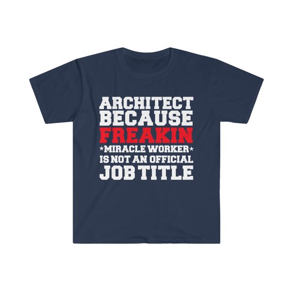 Architect because Miracle Worker not a job title Unisex T-shirt S-3XL