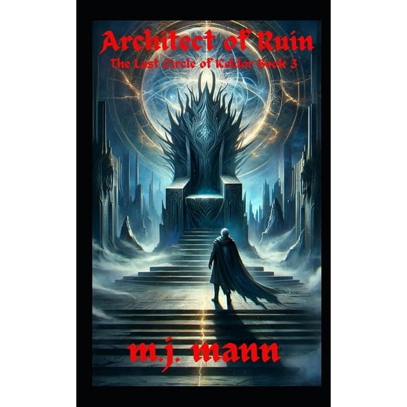 The Last Circle of Keldor Saga Architect of Ruin: The Last Circle of Keldor Book 3, Book 3, (Paperback)