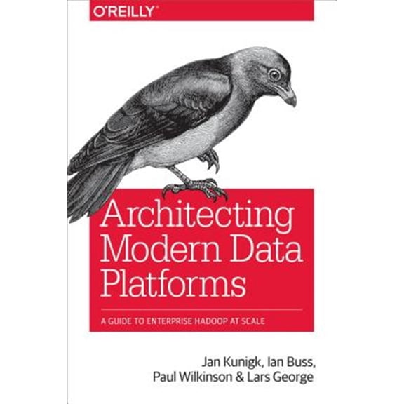 Pre-Owned Architecting Modern Data Platforms: A Guide to Enterprise Hadoop at Scale Paperback