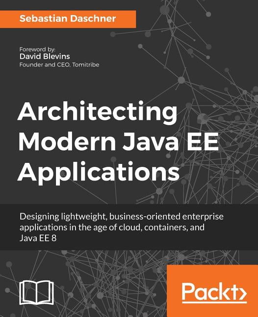 Architecting Modern Java EE Applications: Designing lightweight ...