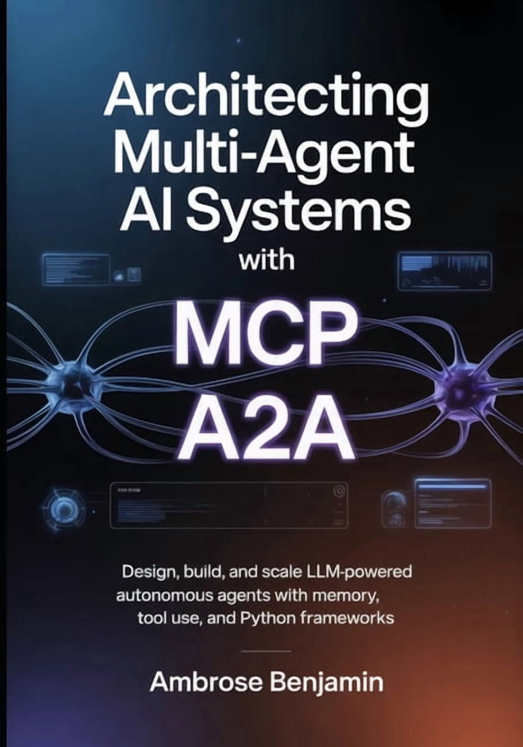 Architecting Multi-Agent AI Systems with MCP and A2A: Design, Build ...