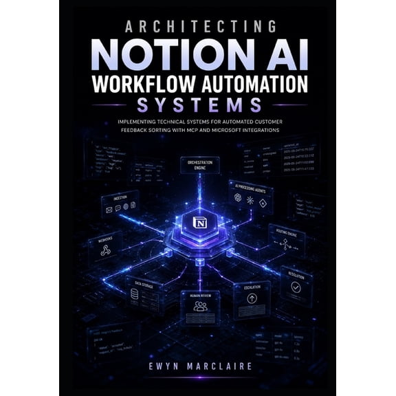 Architecting Notion AI Workflow Automation Systems: How Intermediate Engineers Connect Claude Agents, OpenAI GPT Models,, (Paperback)