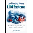 thumbnail image 1 of Architecting Secure LLM Systems: Threat Modeling, Trust Boundaries, and Defense-in-Depth for Production AI, (Paperback), 1 of 1
