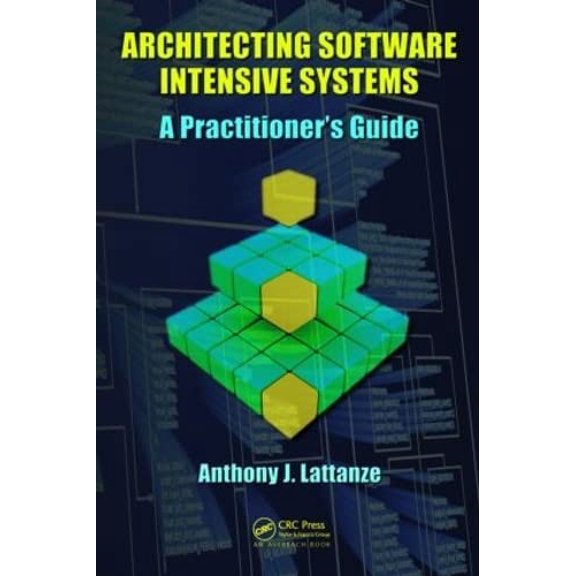 Pre-Owned Architecting Software Intensive Systems: A Practitioners Guide (Hardcover) 1420045695 9781420045697