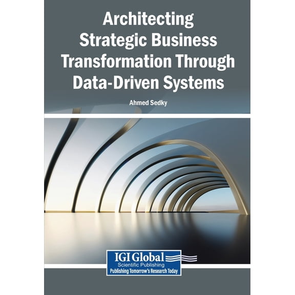 Architecting Strategic Business Transformation Through Data-Driven Systems, (Paperback)