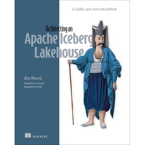 Architecting an Apache Iceberg Lakehouse: A Scalable, Open-Source Data Platform, (Paperback)