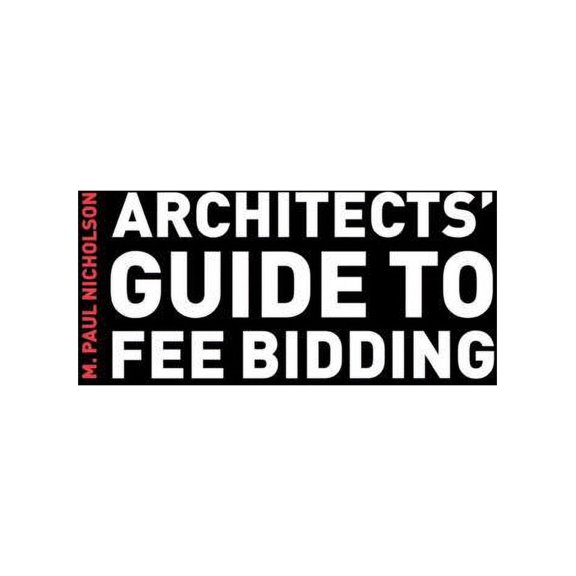 Architects' Guide to Fee Bidding, (Paperback)