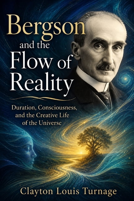 The Architects of the Unknown: Scientist Bergson and the Flow of Reality: Duration, Consciousness, and the Creative Life of the Universe, Book 10, (Paperback)
