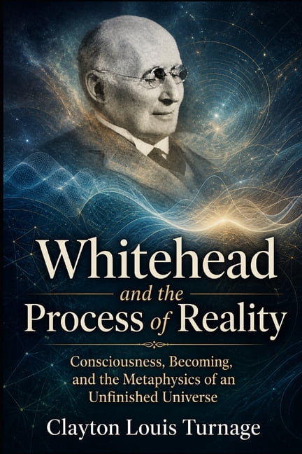 The Architects of the Unknown: Scientist Whitehead and the Process of Reality: Consciousness, Becoming, and the Metaphysics of an Unfinished Universe, Book 9, (Paperback)