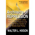 thumbnail image 1 of Pre-Owned Architects of Repression: How Israel and Its Lobby Put Racism, Violence and Injustice at the Center of US Middle East Policy (Paperback) 0982775776 9780982775776, 1 of 1