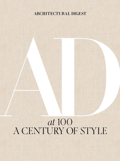 AMY ASTLEY; ARCHITECTURAL DIGEST; ANNA WINTOUR Architectural Digest at 100: A Century of Style, (Hardcover)
