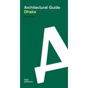 Architectural Guide Dhaka Architectural Guide, Paperback