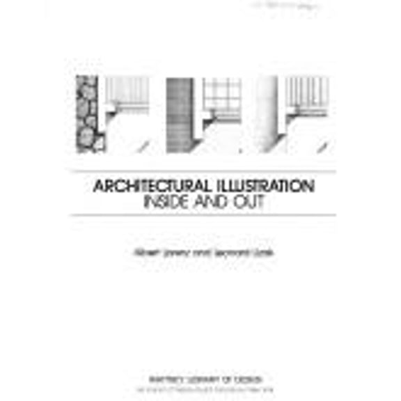 Pre-Owned Architectural Illustration Inside and Out; Techniques for Architects, Designers, and Renderers (Hardcover) 0823002446 9780823002443