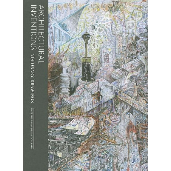 Architectural Inventions : Visionary Drawing of Buildings (Hardcover)