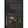 thumbnail image 1 of Architectural Iron and Steel, and Its Application in the Construction of Buildings: ... With Specification of Iron-Work., (Paperback), 1 of 1
