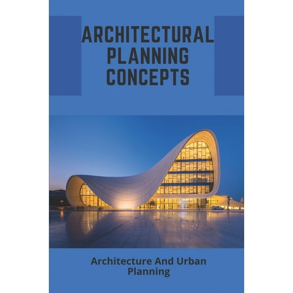 Architectural Planning Concepts: Architecture And Urban Planning: Architectural Design Styles (Paperback)