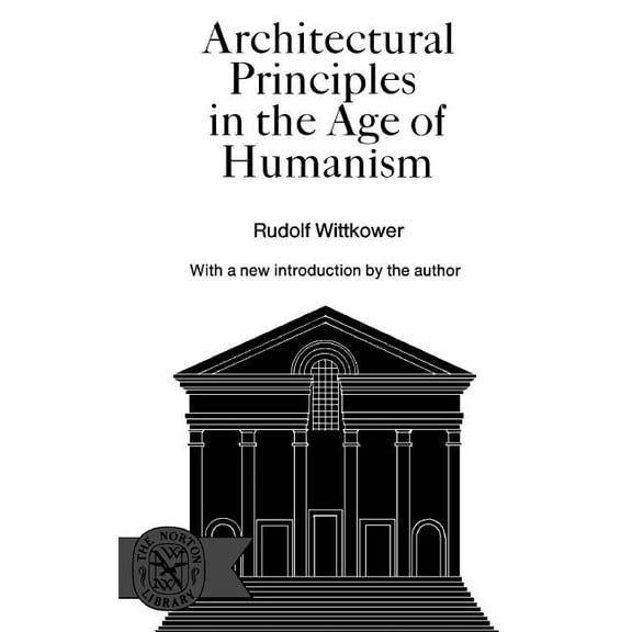 Architectural Principles in the Age of Humanism, (Paperback)